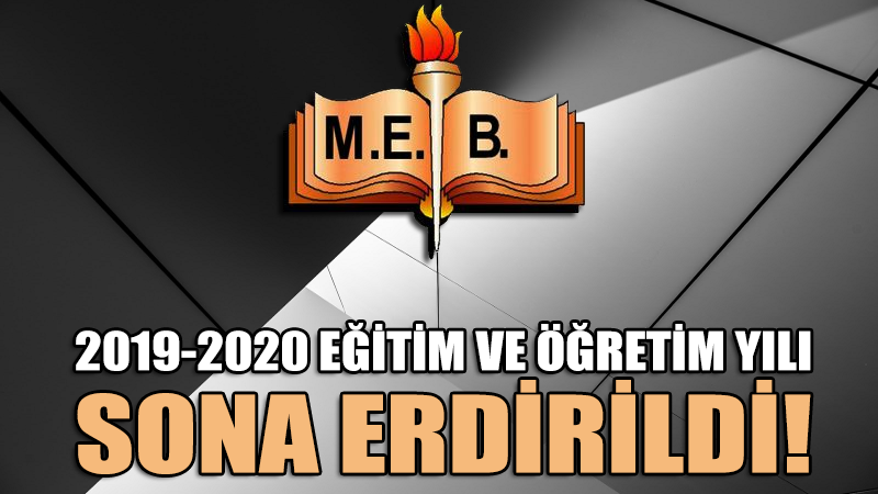 2019-2020 eğitim ve öğretim yılı sona erdirildi