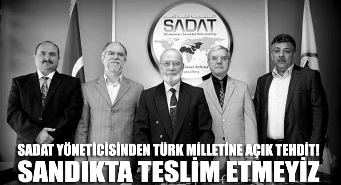 SADAT yöneticisinden Türk milletine açık tehdit!