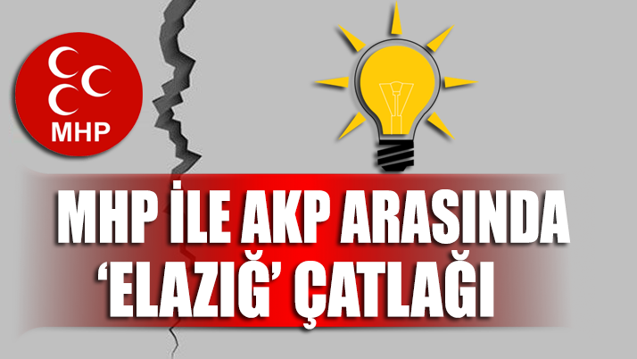 AKP-MHP arasında ‘Elazığ’ krizi!