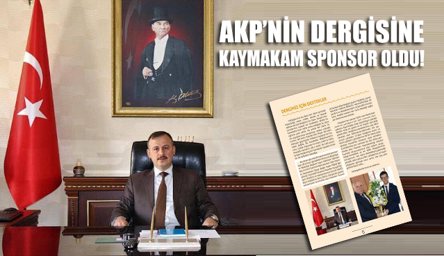 AKP'nin dergisine Pasinler Kaymakamı Kadir Perçi sponsor oldu