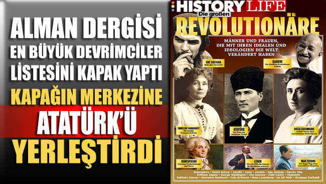 Alman dergisi ‘en büyük devrimciler’ listesini kapak yaptı: Atatürk tam merkezde!