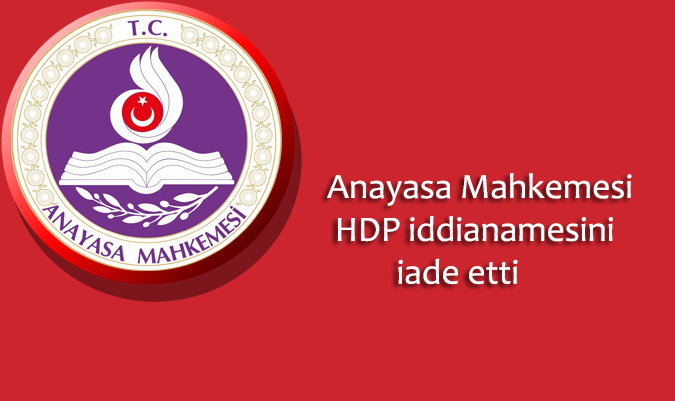 Anayasa Mahkemesi HDP iddianamesini iade etti