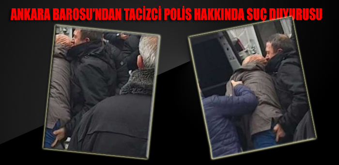 Ankara Barosu’ndan polisin cinsel saldırısı hakkında suç duyurusu