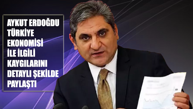 CHP Milletvekili Aykut Erdoğdu, Türkiye'nin ekonomik geleceği ile ilgili kaygılarını paylaştı