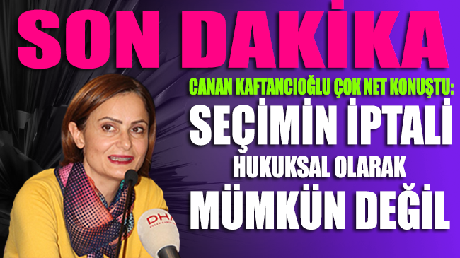 CHP’li Kaftancıoğlu’ndan İstanbul seçimi açıklaması!