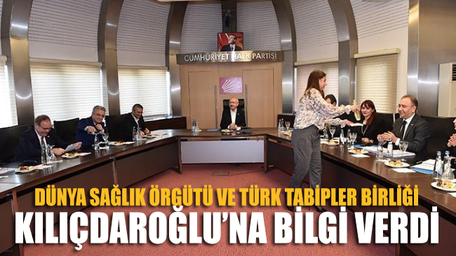 DSÖ ve TTB yetkilileri Kılıçdaroğlu’na bilgi verdi: ‘Geç kalmanın sonucu ağır olur’