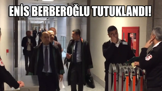 Enis Berberoğlu tutuklandı!