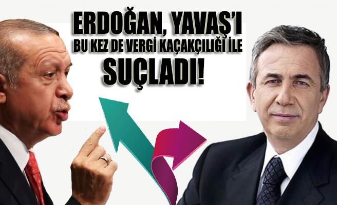 Erdoğan’dan Mansur Yavaş’a: Vergi kaçakçısı bu