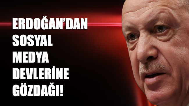 Erdoğan’dan sosyal medya devlerine gözdağı