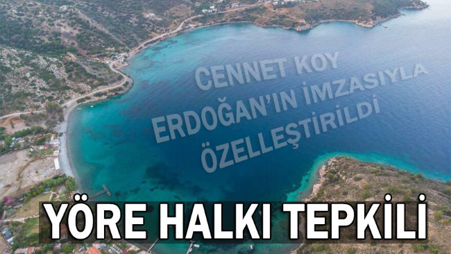 Erdoğan’ın imzasıyla cennet koy özelleşti! Tepkiler çığ gibi…