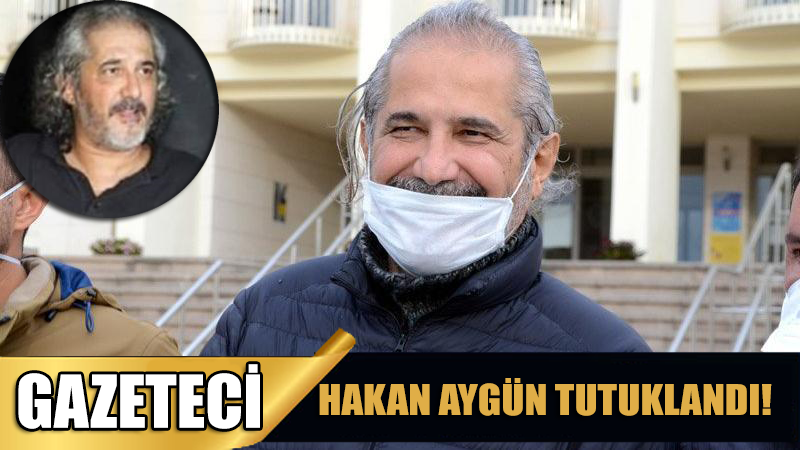 Gazeteci ve sunucu Hakan Aygün tutuklandı!