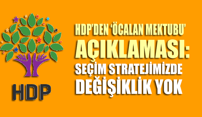 HDP’den Öcalan mektubu açıklaması: Seçim stratejimizde değişiklik yok