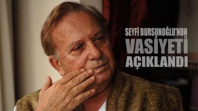 Huysuz Virjin karakterini yaratan Seyfi Dursunoğlu'nun vasiyeti açıklandı