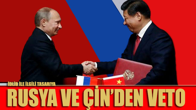 İdlib ile ilgili tasarıya Rusya ve Çin'den veto