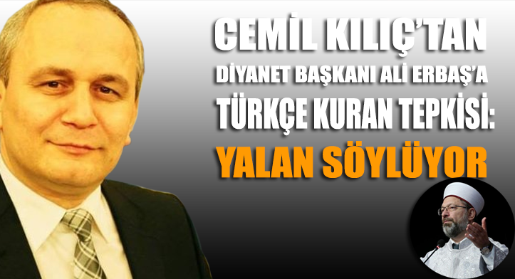 İlahiyatçı Cemil Kılıç'tan Diyanet Başkanı Ali Erbaş'a Türkçe Kuran tepkisi: Yalan söylüyor