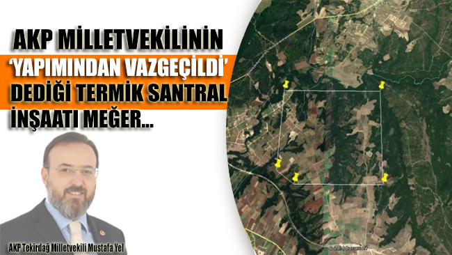 İptal edildiği açıklanan Çerkezköy Termik Santrali meğer iptal edilmemiş!