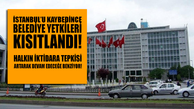 İstanbul kaybedildi! Belediye yetkileri kısıtlandı