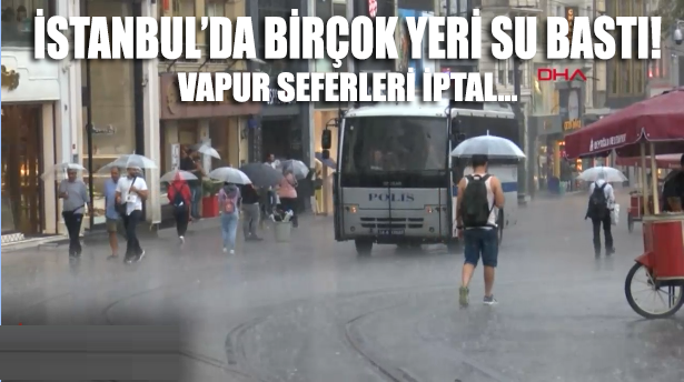 İstanbul'da sağanak yağmur! Yollar sular altında kaldı, vapur seferleri iptal edildi
