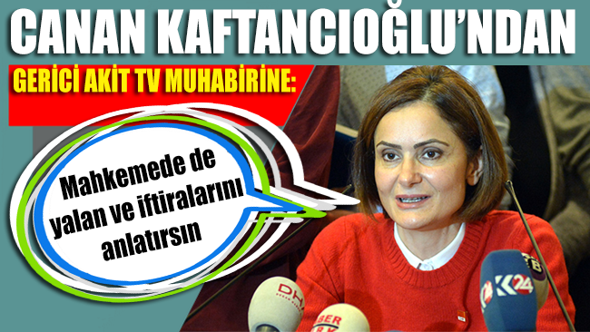 Kaftancıoğlu’ndan gerici Akit TV muhabirine: Mahkemede de yalan ve iftiralarını anlatırsın
