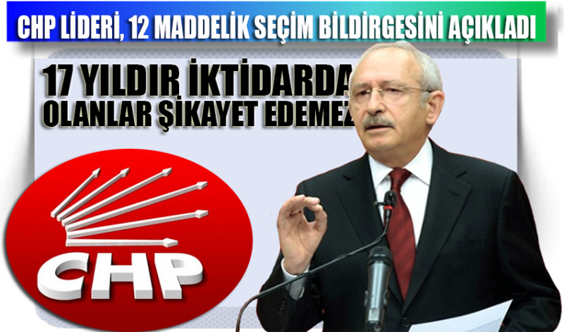 Kılıçdaroğlu: 17 yıldır iktidarda olanlar şikayet edemez