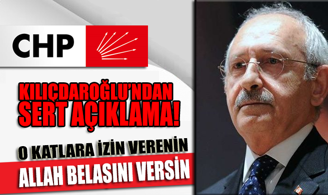 Kılıçdaroğlu CHP grup toplantısında çok sert açıklamalarda bulundu
