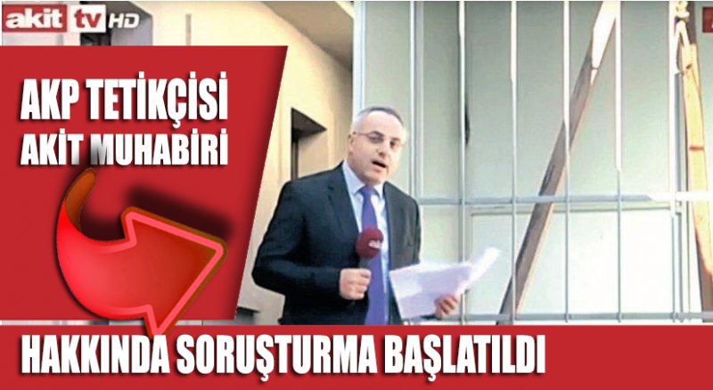 Kılıçdaroğlu’na idam isteyen AKİT muhabirine soruşturma