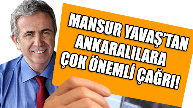 Mansur Yavaş’tan Ankaralılara çok önemli çağrı!