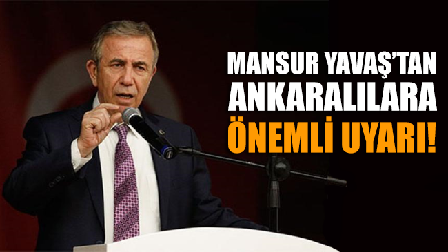 Mansur Yavaş’tan Ankaralılara önemli uyarı!