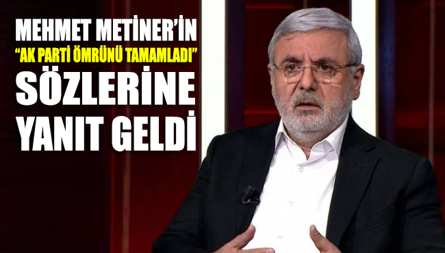 Mehmet Metiner'in 'AK Parti ömrünü tamamladı' sözlerine AKP'den yanıt geldi