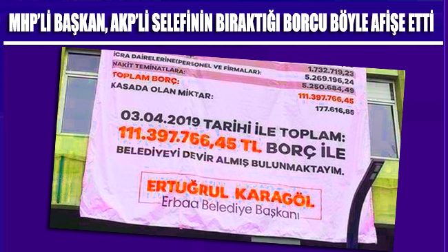 MHP’li Başkan, AKP’li selefinin bıraktığı borçları belediye binasına asarak ifşa etti