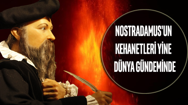 Nostradamus’un kehanetleri yine dünya gündeminde