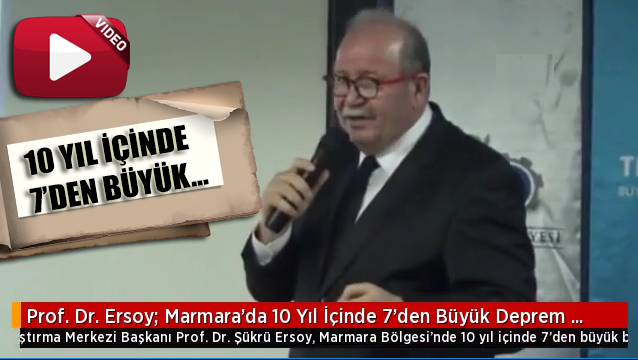 Prof.Dr. Ersoy: Marmara'da 10 yıl içinde 7'den büyük deprem olabilir