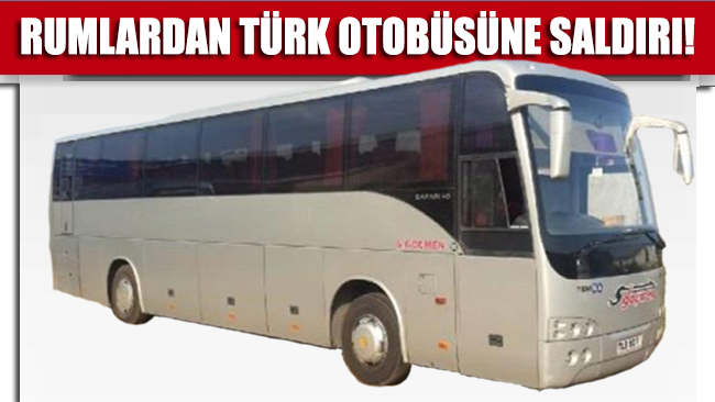 Rumlar Türk plakalı otobüse saldırdı!