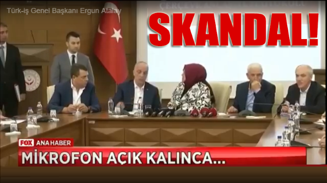 SKANDAL!.. Türk-İş Başkanı mikrofonu açık unutunca...