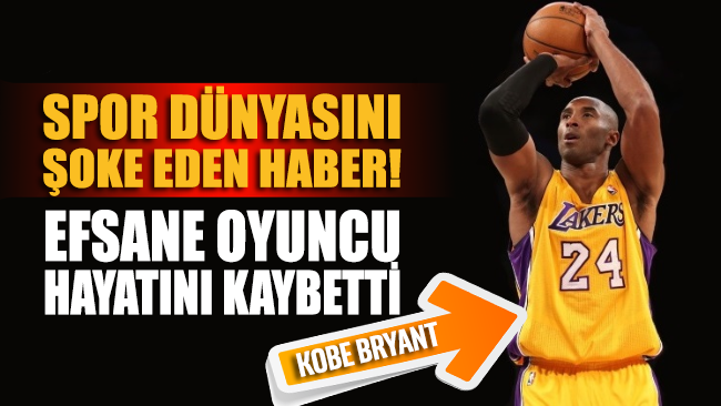 Spor dünyasını yasa boğan haber: Efsane oyuncu Kobe Bryant hayatını kaybetti