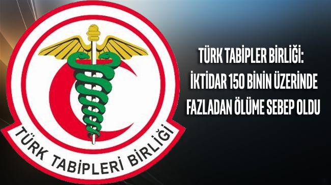 Türk Tabipler Birliği: İktidar 150 binin üzerinde fazladan ölüme sebep oldu