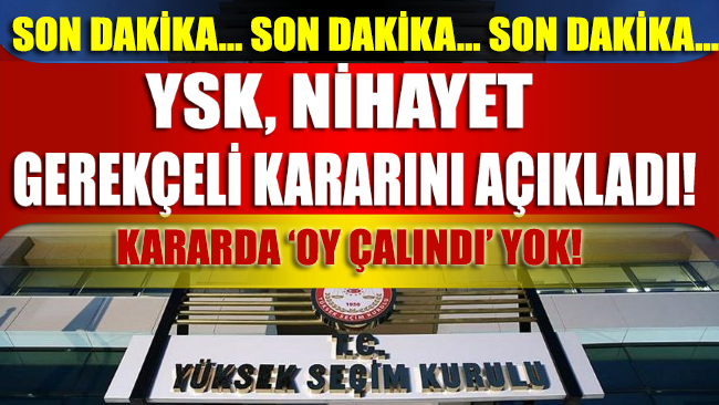 YSK İstanbul seçiminin iptaline dair gerekçeli kararını açıkladı