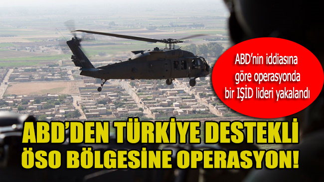 ABD’den Türkiye destekli ÖSO bölgesine ilk operasyon