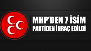 MHP’den 7 isim partiden ihraç edildi
