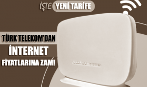 Türk Telekom’dan internet fiyatlarına zam