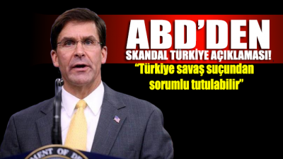 ABD'den skandal Türkiye açıklaması: Türkiye savaş suçundan sorumlu tutulabilir