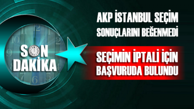 AKP, fark kapanmayınca İstanbul seçimlerinin iptali için başvurdu