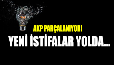 AKP parçalanıyor!.. Yeni İstifalar yolda