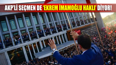 AKP seçmeni de ‘İmamoğlu haklı’ diyor!