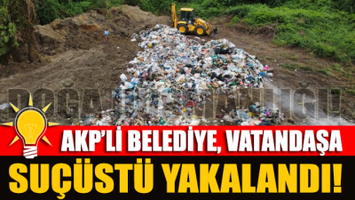AKP’li belediye çöpleri ormana dökerken suçüstü yakalandı