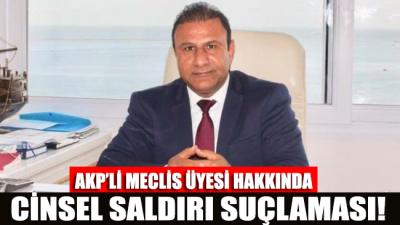 AKP’li meclis üyesine cinsel saldırı suçlaması!