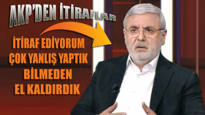 AKP’li Metiner: İtiraf ediyorum çok yanlış yaptık, bilmeden el kaldırdık