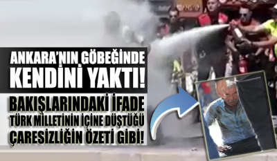 Ankara'nın göbeğinde üzerine benzin dökerek kendini yaktı
