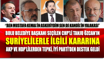 Bolu'nun CHP'li Başkanı Tanju Özcan'ın Suriyeli kararına AKP ve HDP'den tepki, İYİ Parti'den destek geldi