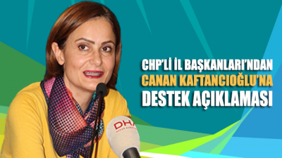 CHP’li İl Başkanları’ndan Canan Kaftancıoğlu’na destek açıklaması